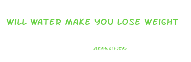 will water make you lose weight