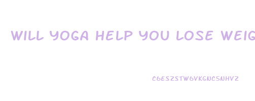 will yoga help you lose weight
