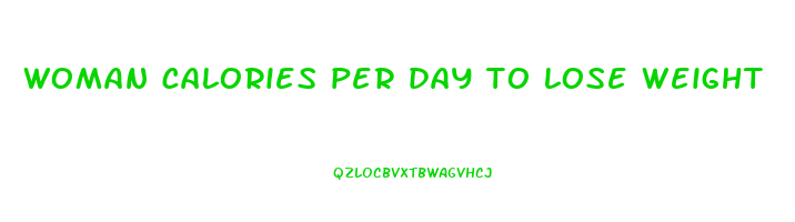 woman calories per day to lose weight