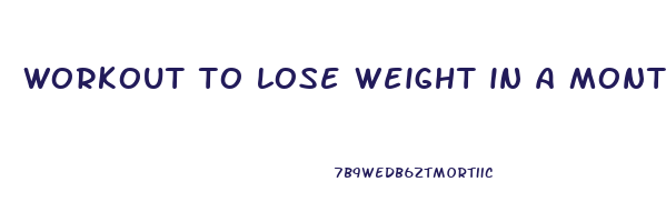workout to lose weight in a month