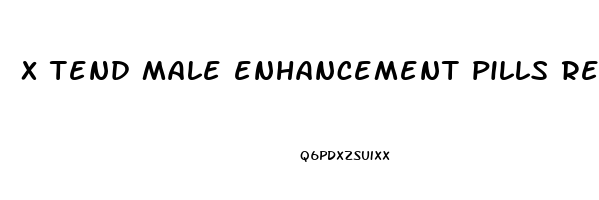 x tend male enhancement pills reviews