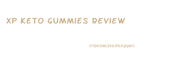 xp keto gummies review