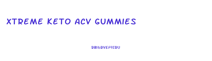 xtreme keto acv gummies