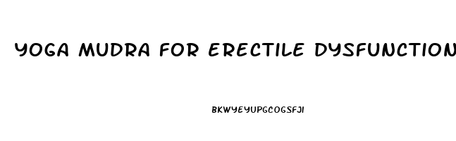 yoga mudra for erectile dysfunction