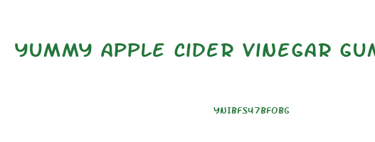 yummy apple cider vinegar gummies