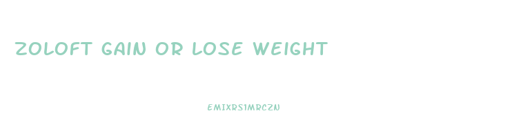 zoloft gain or lose weight