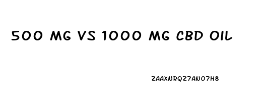 500 Mg Vs 1000 Mg Cbd Oil