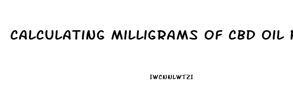 Calculating Milligrams Of Cbd Oil Products