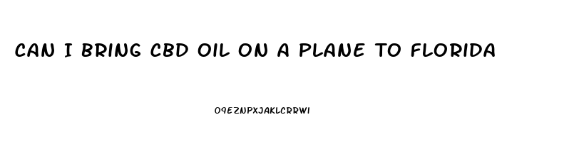 Can I Bring Cbd Oil On A Plane To Florida