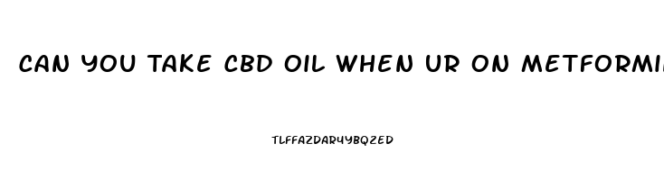 Can You Take Cbd Oil When Ur On Metformin And Pravastatin Sodium