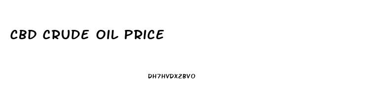 Cbd Crude Oil Price