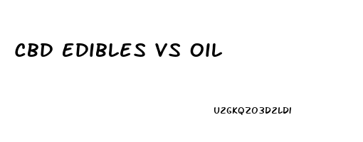 Cbd Edibles Vs Oil