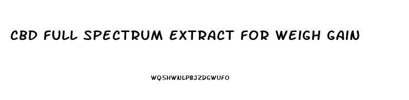 Cbd Full Spectrum Extract For Weigh Gain