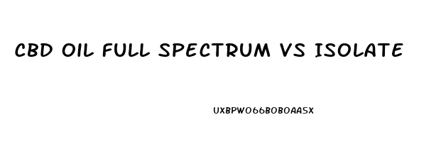 Cbd Oil Full Spectrum Vs Isolate