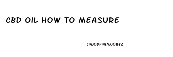 Cbd Oil How To Measure