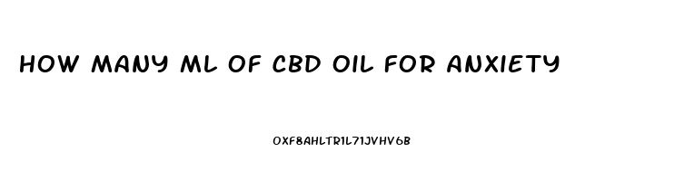 How Many Ml Of Cbd Oil For Anxiety