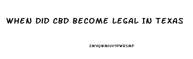 When Did Cbd Become Legal In Texas