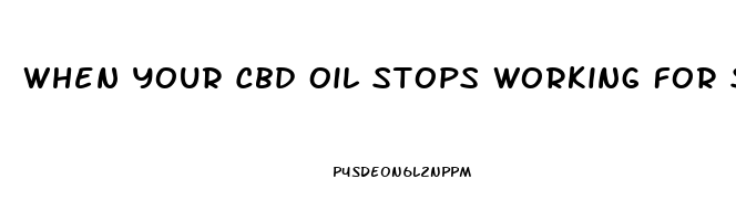 When Your Cbd Oil Stops Working For Sleep
