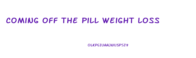 coming off the pill weight loss