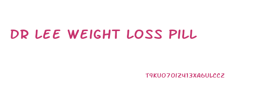 dr lee weight loss pill