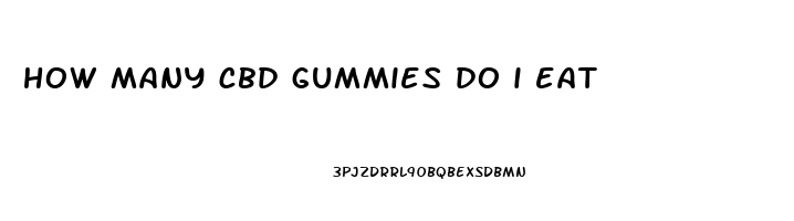 how many cbd gummies do i eat