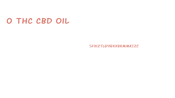 0 Thc Cbd Oil