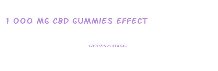1 000 Mg Cbd Gummies Effect