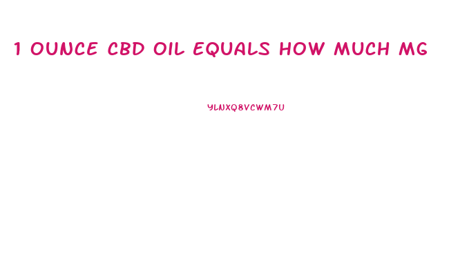 1 Ounce Cbd Oil Equals How Much Mg