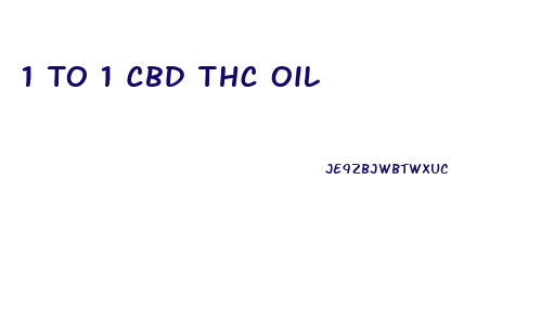 1 To 1 Cbd Thc Oil