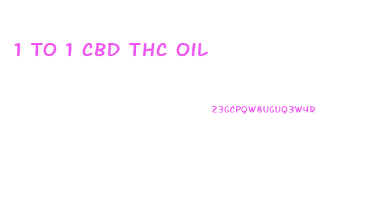 1 To 1 Cbd Thc Oil