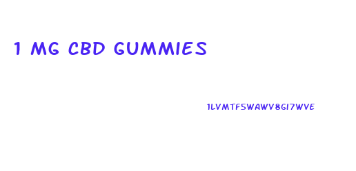 1 mg cbd gummies