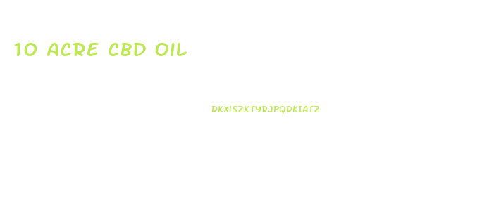 10 Acre Cbd Oil