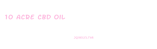 10 Acre Cbd Oil