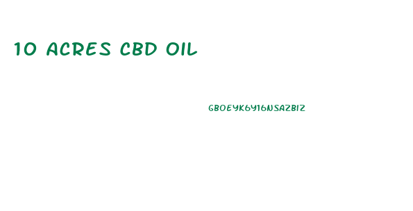10 Acres Cbd Oil