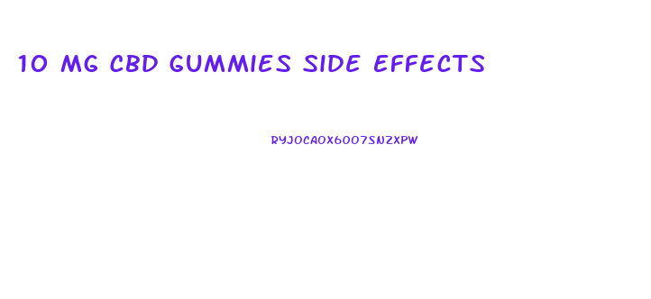 10 Mg Cbd Gummies Side Effects