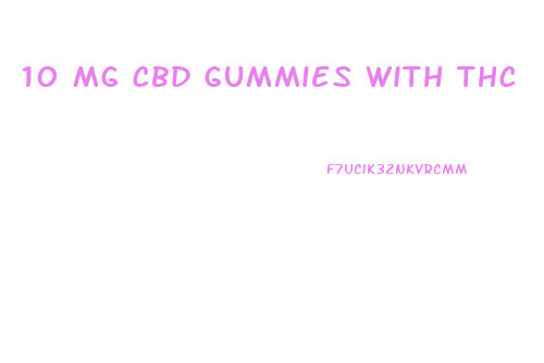 10 Mg Cbd Gummies With Thc