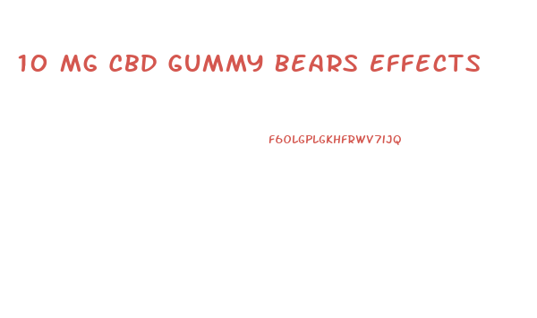 10 Mg Cbd Gummy Bears Effects