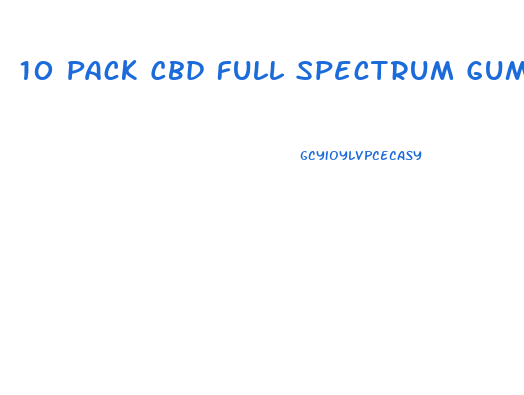 10 Pack Cbd Full Spectrum Gummies