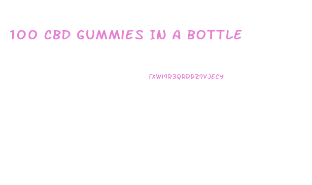 100 Cbd Gummies In A Bottle