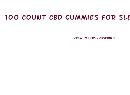 100 Count Cbd Gummies For Sleep
