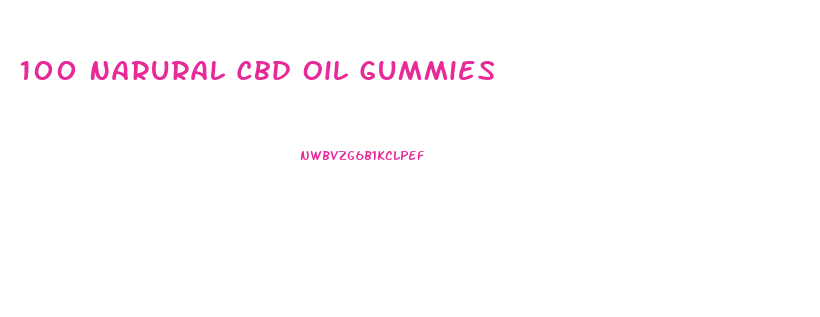 100 Narural Cbd Oil Gummies