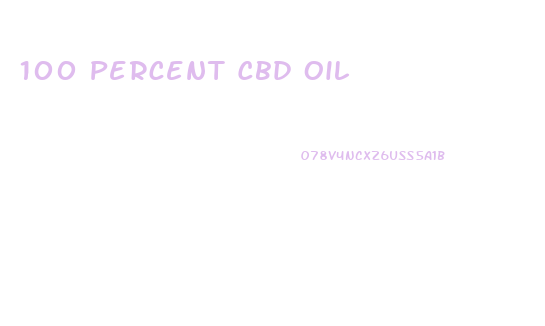 100 Percent Cbd Oil