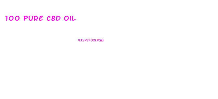 100 Pure Cbd Oil