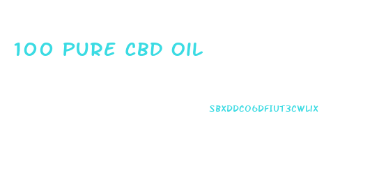 100 Pure Cbd Oil