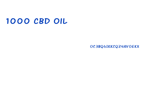 1000 Cbd Oil