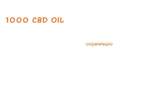 1000 Cbd Oil