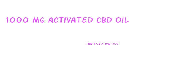 1000 Mg Activated Cbd Oil