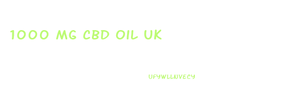 1000 Mg Cbd Oil Uk