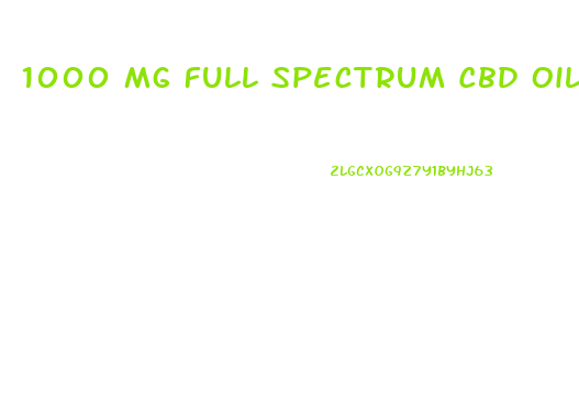 1000 Mg Full Spectrum Cbd Oil