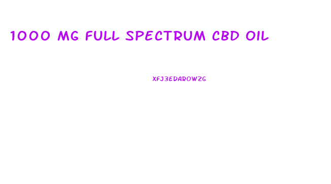 1000 Mg Full Spectrum Cbd Oil